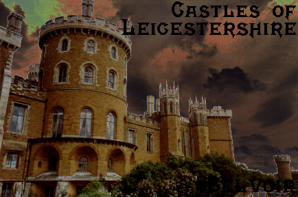 Castles of Leicestershire - Belvoir Castle