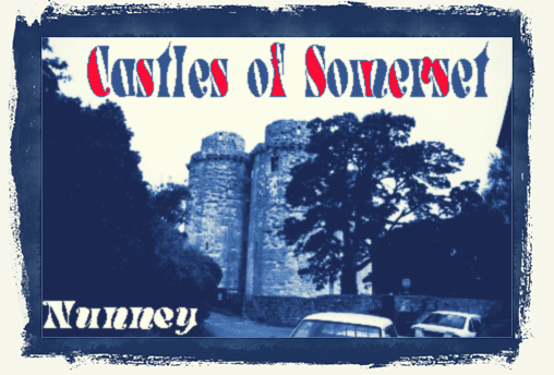 Castles of Somerset - Nunney Castle