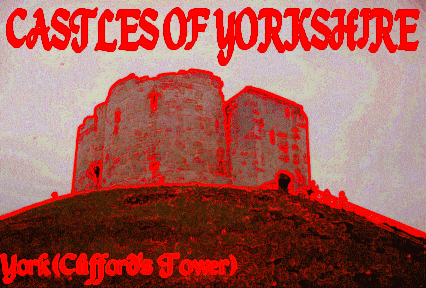 Castles of Yorkshire - York (Clifford's Tower)