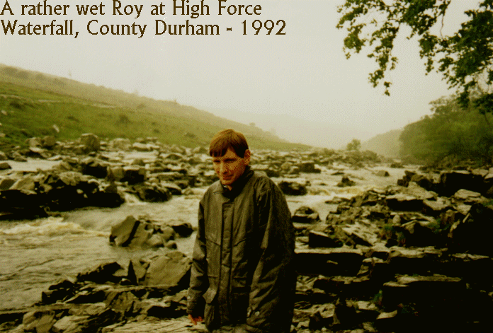 Roy wet at High Force (ho ho ho)